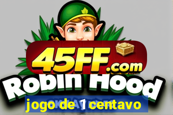 jogo de 1 centavo